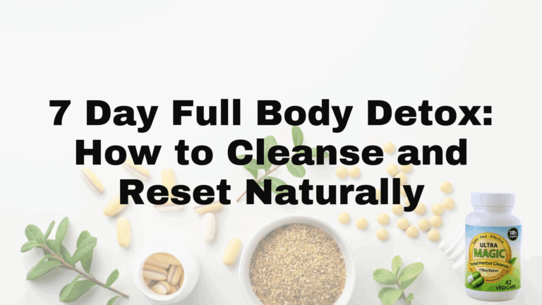 7 Day Full Body Detox: How to Cleanse and Reset Naturally
