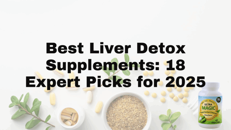 Best Liver Detox Supplements: 18 Expert Picks for 2025
