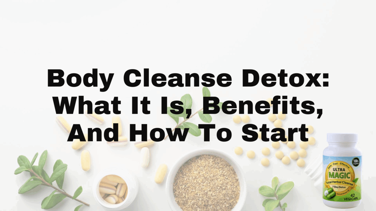 Body Cleanse Detox: What It Is, Benefits, And How To Start