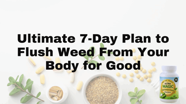 Ultimate 7-Day Plan to Flush Weed From Your Body for Good
