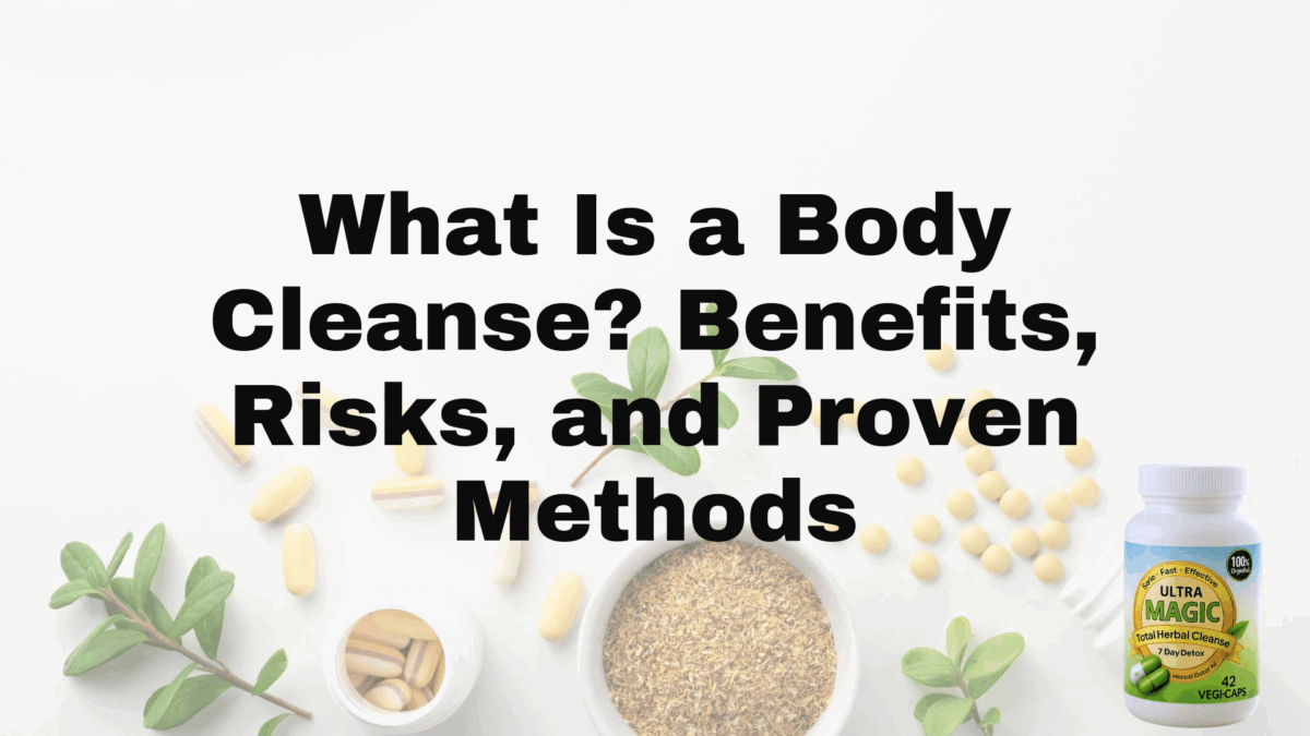 What Is a Body Cleanse? Benefits, Risks, and Proven Methods