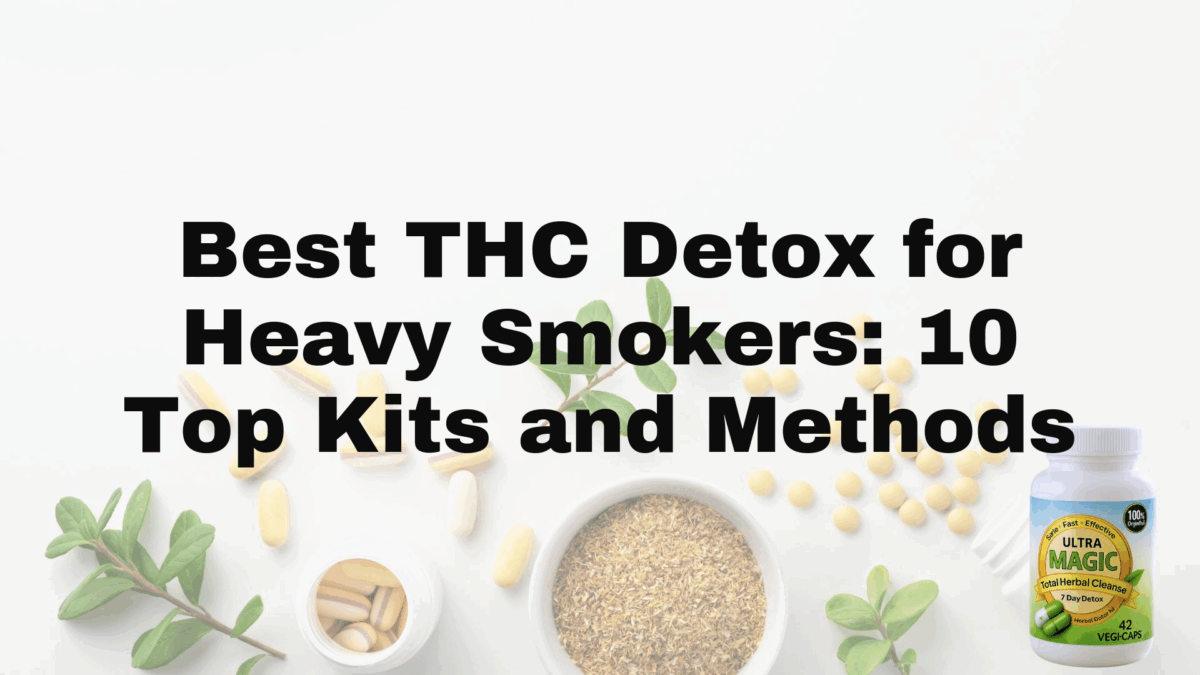 Best THC Detox for Heavy Smokers: 10 Top Kits and Methods