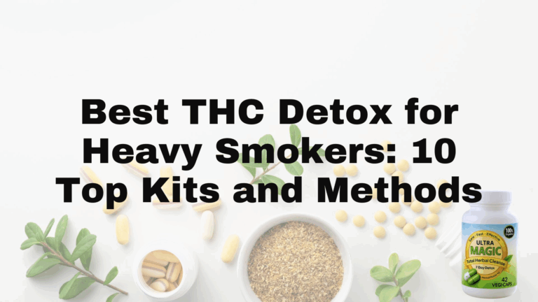 Best THC Detox for Heavy Smokers: 10 Top Kits and Methods