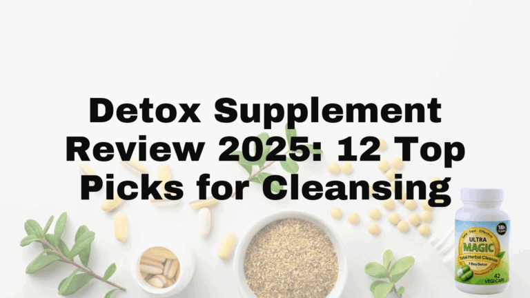 Detox Supplement Review 2025: 12 Top Picks for Cleansing