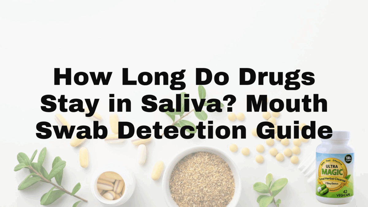 How Long Do Drugs Stay in Saliva? Mouth Swab Detection Guide