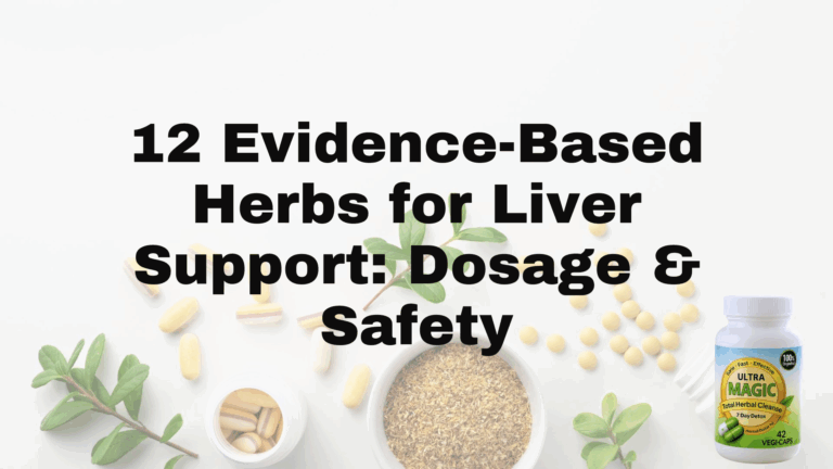 12 Evidence-Based Herbs for Liver Support: Dosage & Safety