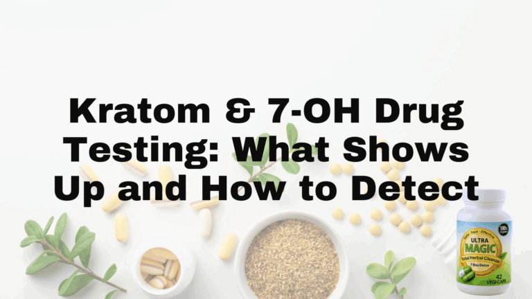 Kratom & 7-OH Drug Testing: What Shows Up and How to Detect