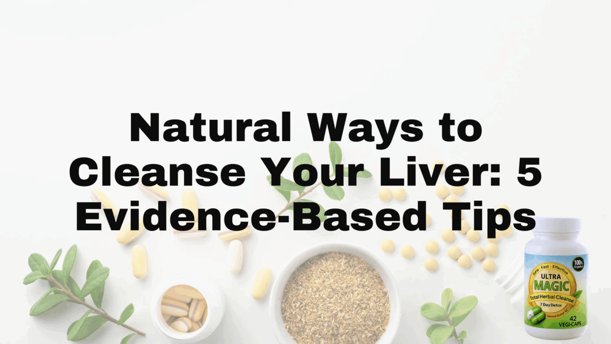 Natural Ways to Cleanse Your Liver: 5 Evidence-Based Tips