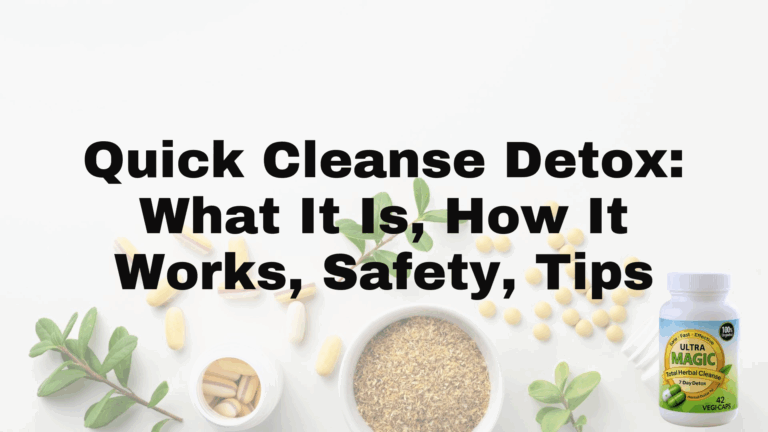 Quick Cleanse Detox: What It Is, How It Works, Safety, Tips