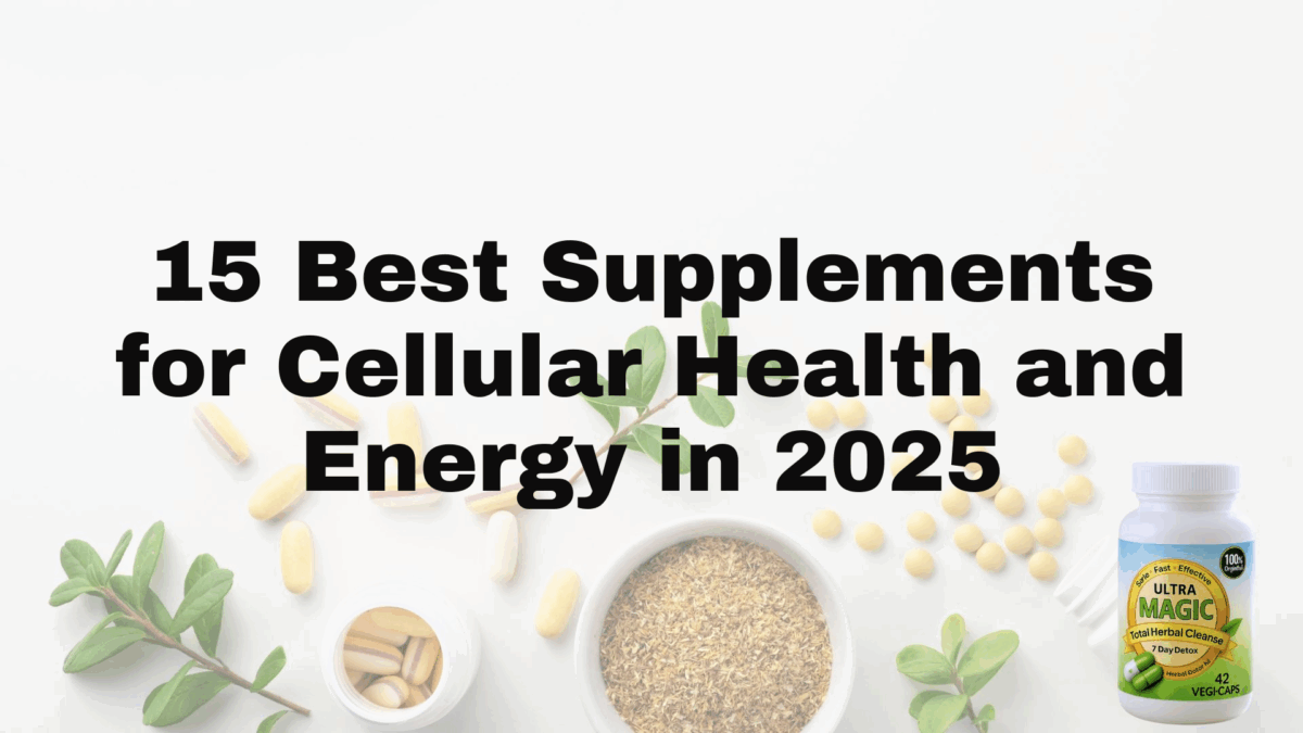 15 Best Supplements for Cellular Health and Energy in 2025